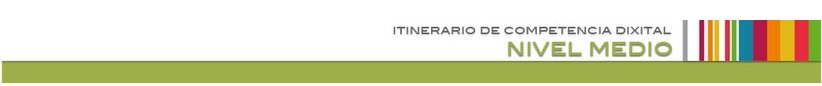 INTINERARIO DE COMPETENCIA DIXITAL: NIVEL MEDIO 