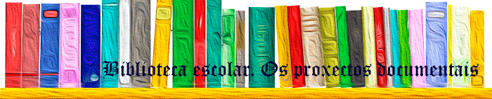 Biblioteca escolar. Os proxectos documentais