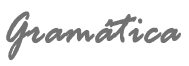 GRAMÁTICA