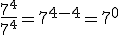 (7^4)/(7^4)=7^{4-4}=7^0