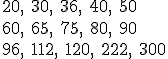 20,\ 30,\ 36,\ 40,\ 50\\ 60,\ 65,\ 75,\ 80,\ 90\\ 96,\ 112,\ 120,\ 222,\ 300