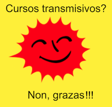 Cursos transmisivos? Non, grazas!!!
