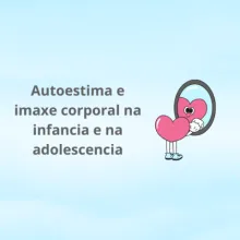 Autoestima e imaxe corporal na infancia e na adolescencia