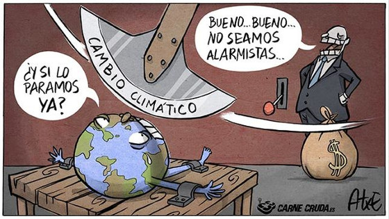Humor gráfico: el planeta Tierra, maniatado, está a punto de ser cortado por una cuchilla y le dice a un hombre trajeado y con un saco de dinero que pare ya. Él le contesta que no hay que ser alarmistas