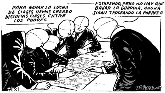 Humor gráfico: unos hombres trajeados en torno a una mesa con gráficos. Uno de ellos dice: "Para ganar la lucha de clases, hemos creado distintas clases entre los pobres". Otro contesta: "Estupendo. Pero no hay que bajar la guardia. Ahora sigan troceando la pobreza"