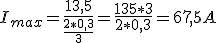 Intensidad máxima es igual a trece coma cinco partido de dos tercios por cero coma tres igual a trece coma cinco por tres partido de dos por cero coma tres es igual a sesenta y siete coma cinco amperios.