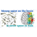 Money spent on the brain, is never spent in vain