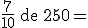 7/10 de 250