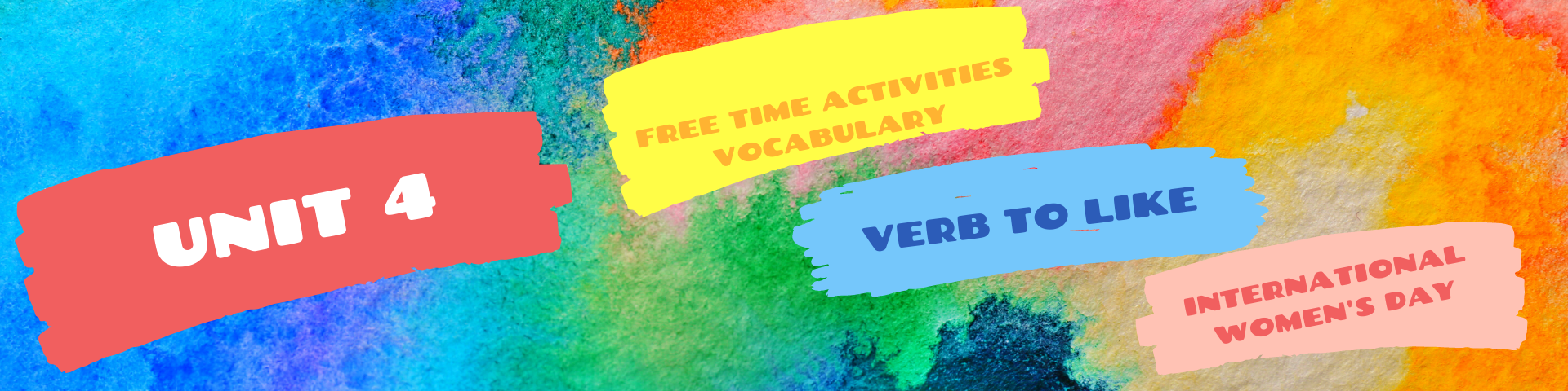 Unit 4: free time activities, like, international women's day