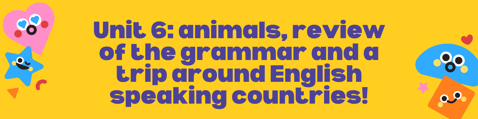 Animals, review of the grammar and a trip around the English speaking countries!