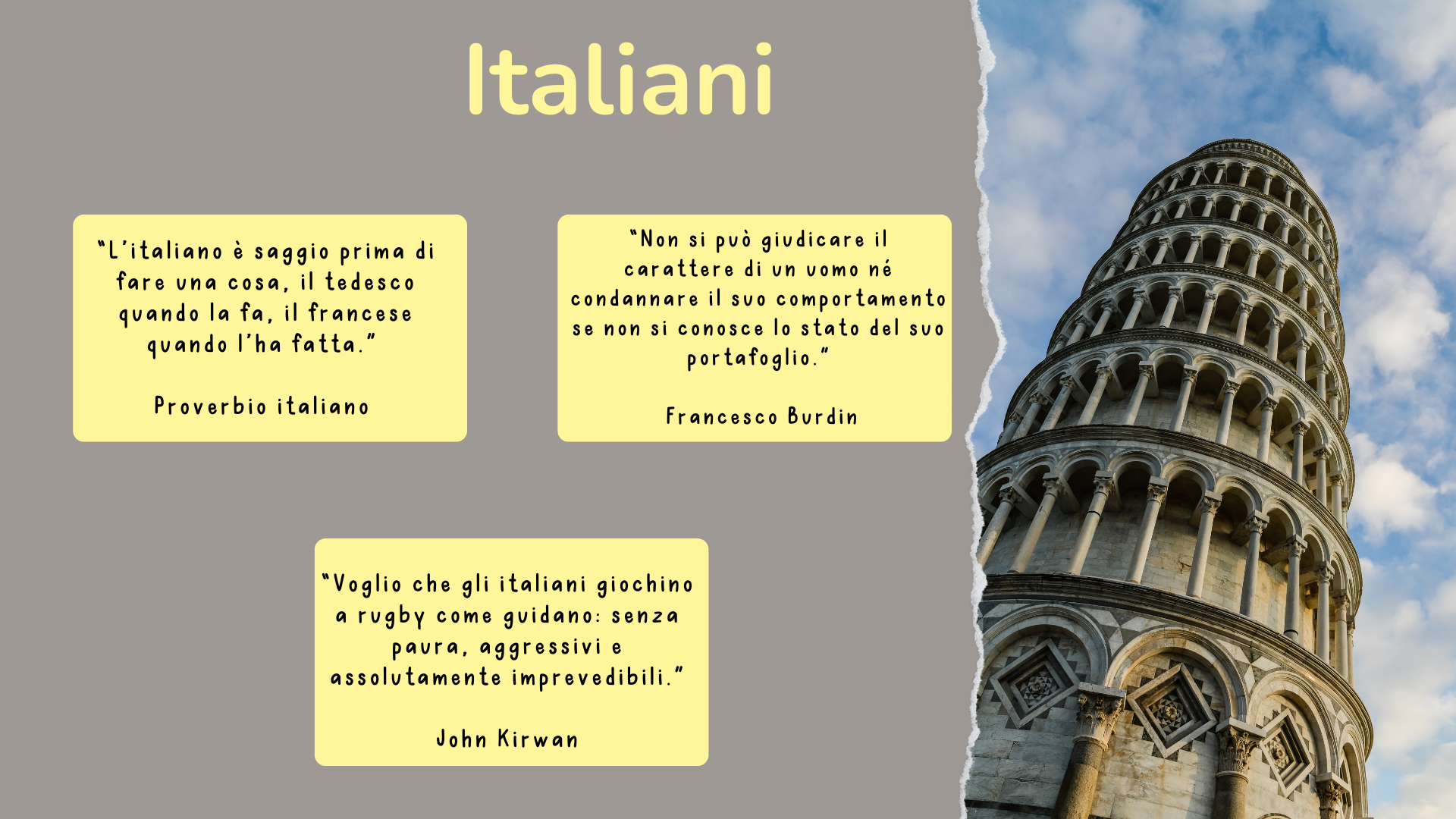 “L’italiano è saggio prima di fare una cosa, il tedesco quando la fa, il francese quando l’ha fatta.” 
Proverbio italiano 

“