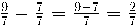 \frac{9}{7} - \frac{7}{7} = \frac{9 - 7}{7} = \frac{2}{7}
