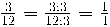 \frac{3}{12} = \frac{3 : 3}{12 : 3} = \frac{1}{4}
