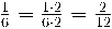 \frac{1}{6} = \frac{1\cdot 2}{6\cdot 2} = \frac{2}{12}